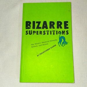 Bizarre Superstitions: The World's Wackiest Proverbs, Rituals and Beliefs